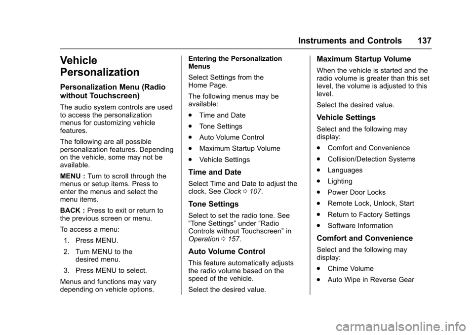 CHEVROLET TRAX 2017 1.G Owners Manual Chevrolet TRAX Owner Manual (GMNA-Localizing-U.S./Canada/Mexico-
10122735) - 2017 - crc - 7/12/16
Instruments and Controls 137
Vehicle
Personalization
Personalization Menu (Radio
without Touchscreen)
