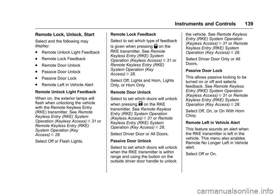 CHEVROLET TRAX 2017 1.G Owners Guide Chevrolet TRAX Owner Manual (GMNA-Localizing-U.S./Canada/Mexico-
10122735) - 2017 - crc - 7/12/16
Instruments and Controls 139
Remote Lock, Unlock, Start
Select and the following may
display:
.Remote 