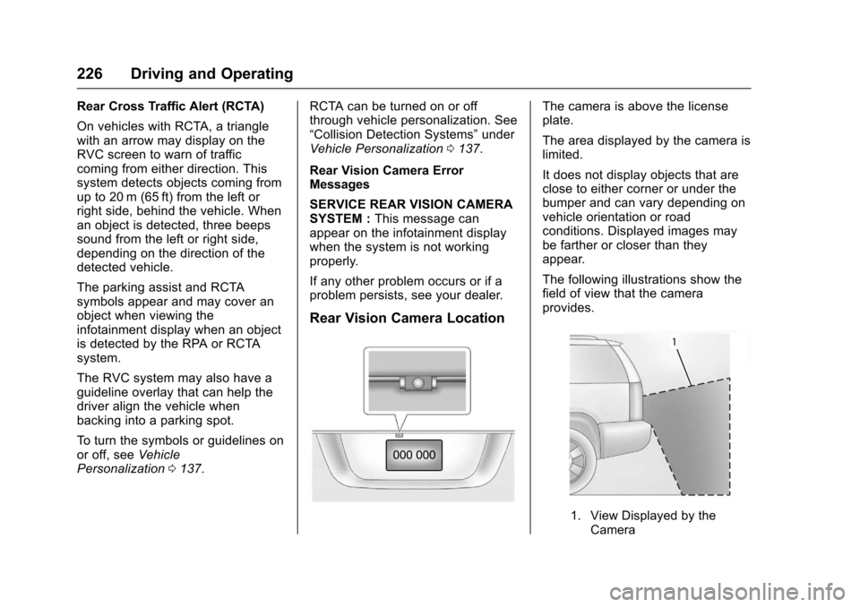 CHEVROLET TRAX 2017 1.G Owners Manual Chevrolet TRAX Owner Manual (GMNA-Localizing-U.S./Canada/Mexico-
10122735) - 2017 - crc - 7/12/16
226 Driving and Operating
Rear Cross Traffic Alert (RCTA)
On vehicles with RCTA, a triangle
with an ar CHEVROLET TRAX 2017 1.G Owners Manual Chevrolet TRAX Owner Manual (GMNA-Localizing-U.S./Canada/Mexico-
10122735) - 2017 - crc - 7/12/16
226 Driving and Operating
Rear Cross Traffic Alert (RCTA)
On vehicles with RCTA, a triangle
with an ar