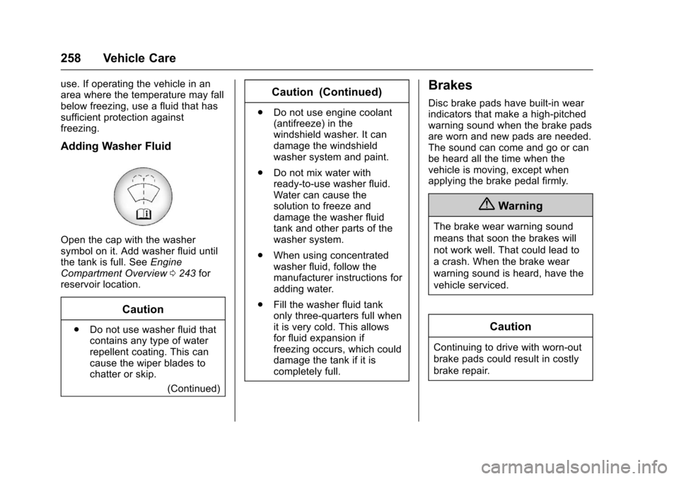 CHEVROLET TRAX 2017 1.G Owners Manual Chevrolet TRAX Owner Manual (GMNA-Localizing-U.S./Canada/Mexico-
10122735) - 2017 - crc - 7/12/16
258 Vehicle Care
use. If operating the vehicle in an
area where the temperature may fall
below freezin CHEVROLET TRAX 2017 1.G Owners Manual Chevrolet TRAX Owner Manual (GMNA-Localizing-U.S./Canada/Mexico-
10122735) - 2017 - crc - 7/12/16
258 Vehicle Care
use. If operating the vehicle in an
area where the temperature may fall
below freezin