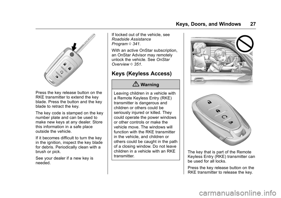 CHEVROLET TRAX 2017 1.G Owners Manual Chevrolet TRAX Owner Manual (GMNA-Localizing-U.S./Canada/Mexico-
10122735) - 2017 - crc - 7/12/16
Keys, Doors, and Windows 27
Press the key release button on the
RKE transmitter to extend the key
blad