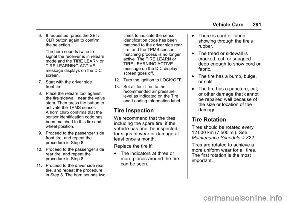 CHEVROLET TRAX 2017 1.G Owners Manual Chevrolet TRAX Owner Manual (GMNA-Localizing-U.S./Canada/Mexico-
10122735) - 2017 - crc - 7/12/16
Vehicle Care 291
6. If requested, press the SET/CLR button again to confirm
the selection.
The horn so CHEVROLET TRAX 2017 1.G Owners Manual Chevrolet TRAX Owner Manual (GMNA-Localizing-U.S./Canada/Mexico-
10122735) - 2017 - crc - 7/12/16
Vehicle Care 291
6. If requested, press the SET/CLR button again to confirm
the selection.
The horn so