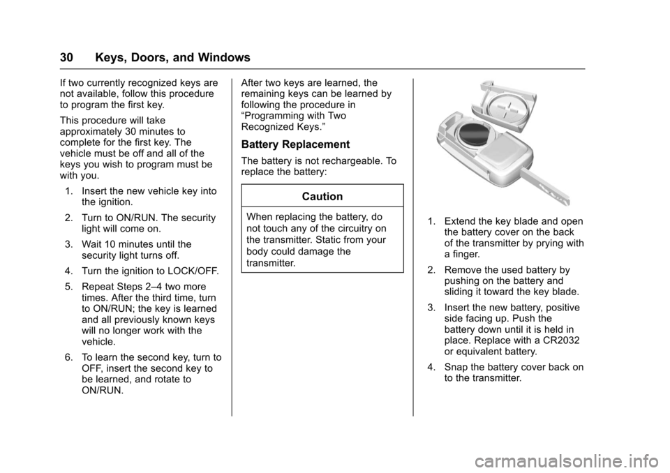 CHEVROLET TRAX 2017 1.G Owners Manual Chevrolet TRAX Owner Manual (GMNA-Localizing-U.S./Canada/Mexico-
10122735) - 2017 - crc - 7/12/16
30 Keys, Doors, and Windows
If two currently recognized keys are
not available, follow this procedure
