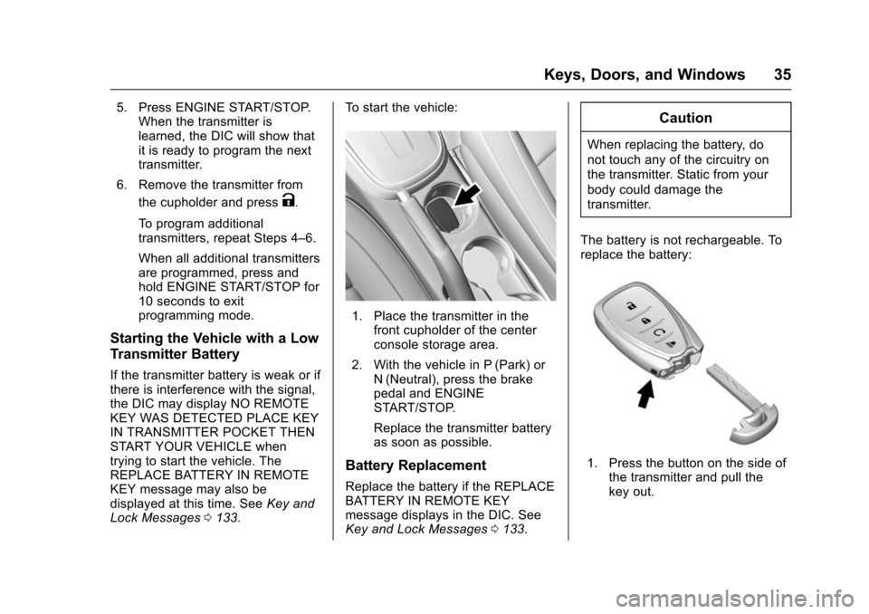 CHEVROLET TRAX 2017 1.G Owners Guide Chevrolet TRAX Owner Manual (GMNA-Localizing-U.S./Canada/Mexico-
10122735) - 2017 - crc - 7/12/16
Keys, Doors, and Windows 35
5. Press ENGINE START/STOP.When the transmitter is
learned, the DIC will s CHEVROLET TRAX 2017 1.G Owners Guide Chevrolet TRAX Owner Manual (GMNA-Localizing-U.S./Canada/Mexico-
10122735) - 2017 - crc - 7/12/16
Keys, Doors, and Windows 35
5. Press ENGINE START/STOP.When the transmitter is
learned, the DIC will s