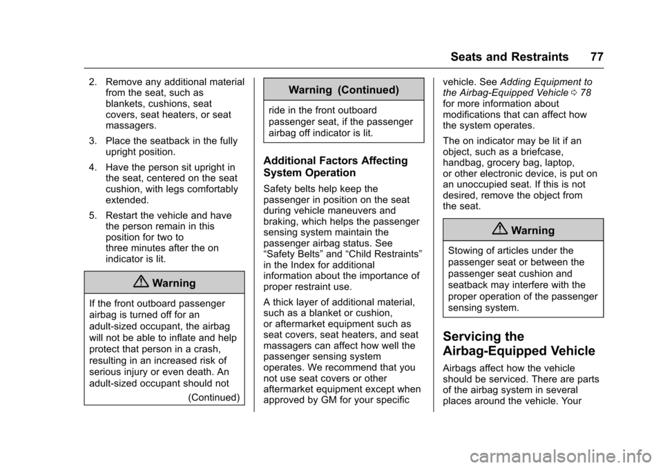 CHEVROLET TRAX 2017 1.G Manual PDF Chevrolet TRAX Owner Manual (GMNA-Localizing-U.S./Canada/Mexico-
10122735) - 2017 - crc - 7/12/16
Seats and Restraints 77
2. Remove any additional materialfrom the seat, such as
blankets, cushions, se CHEVROLET TRAX 2017 1.G Manual PDF Chevrolet TRAX Owner Manual (GMNA-Localizing-U.S./Canada/Mexico-
10122735) - 2017 - crc - 7/12/16
Seats and Restraints 77
2. Remove any additional materialfrom the seat, such as
blankets, cushions, se
