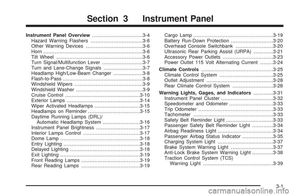 CHEVROLET UPLANDER 2005 1.G Owners Manual Instrument Panel Overview...............................3-4
Hazard Warning Flashers................................3-6
Other Warning Devices...................................3-6
Horn.................