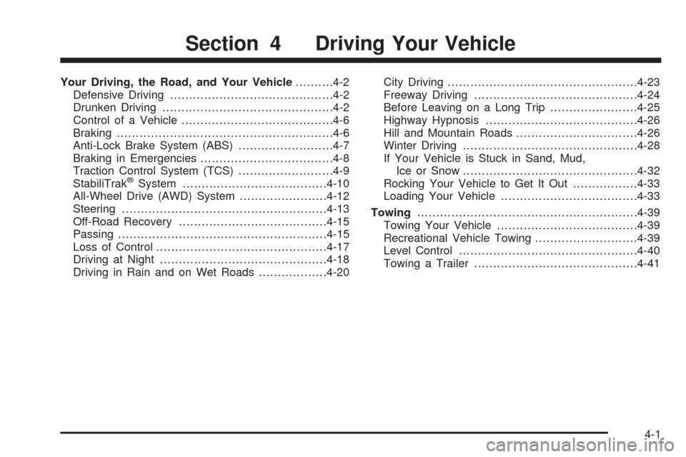 CHEVROLET UPLANDER 2005 1.G Owners Manual Your Driving, the Road, and Your Vehicle..........4-2
Defensive Driving...........................................4-2
Drunken Driving.............................................4-2
Control of a Vehic