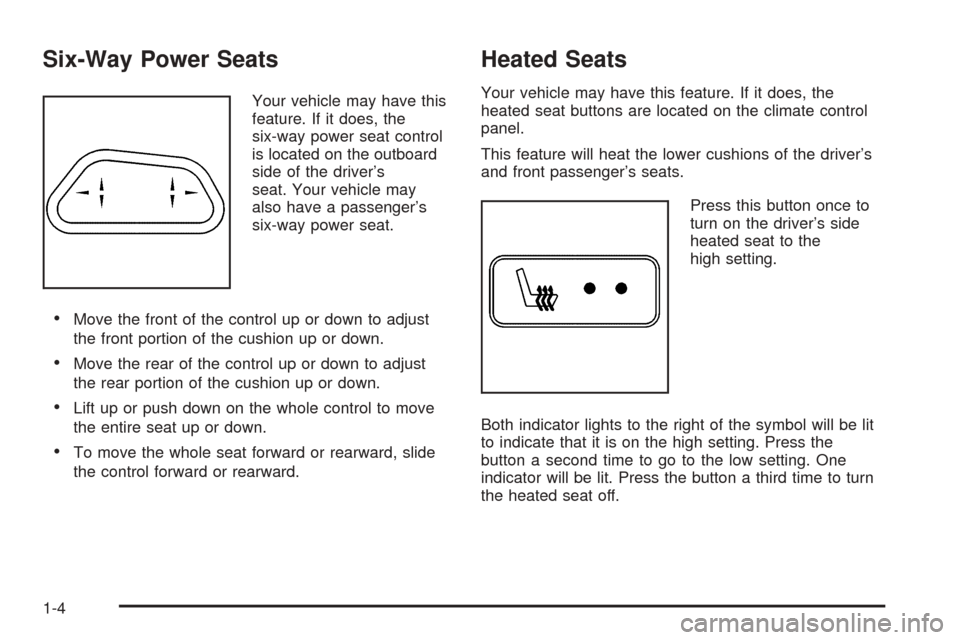CHEVROLET UPLANDER 2005 1.G Owners Manual Six-Way Power Seats
Your vehicle may have this
feature. If it does, the
six-way power seat control
is located on the outboard
side of the driver’s
seat. Your vehicle may
also have a passenger’s
si