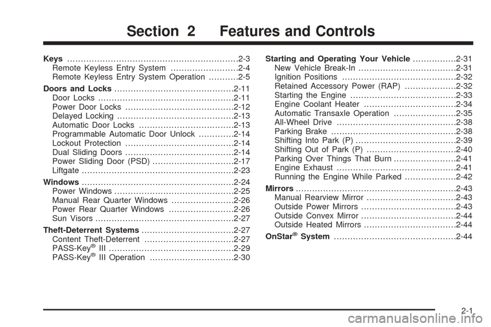 CHEVROLET UPLANDER 2005 1.G Owners Manual Keys...............................................................2-3
Remote Keyless Entry System.........................2-4
Remote Keyless Entry System Operation...........2-5
Doors and Locks......