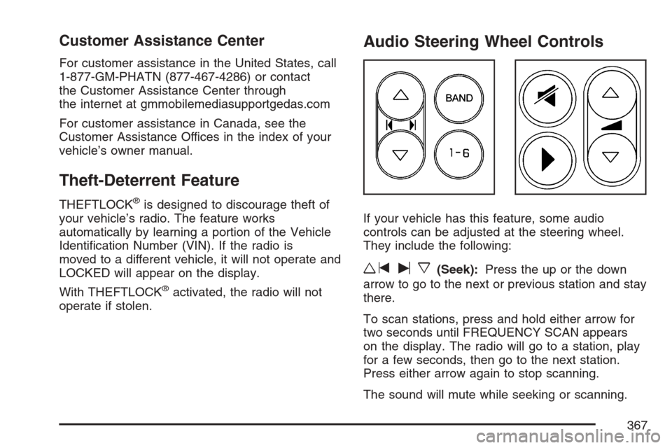 CHEVROLET UPLANDER 2007 1.G Owners Manual Customer Assistance Center
For customer assistance in the United States, call
1-877-GM-PHATN (877-467-4286) or contact
the Customer Assistance Center through
the internet at gmmobilemediasupportgedas.