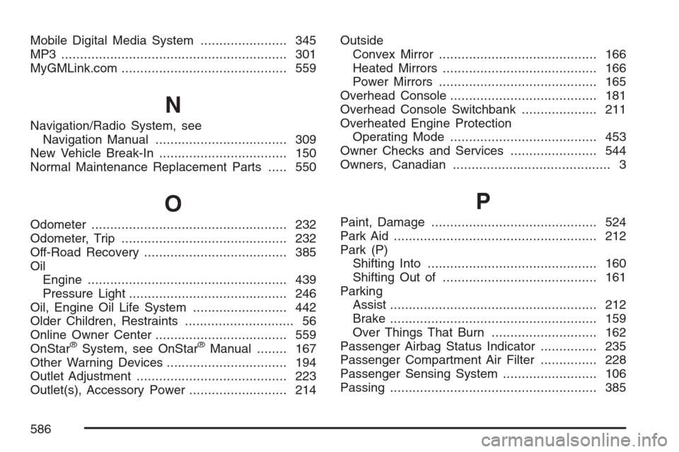 CHEVROLET UPLANDER 2007 1.G Owners Manual Mobile Digital Media System....................... 345
MP3 ............................................................ 301
MyGMLink.com............................................ 559
N
Navigation/Ra