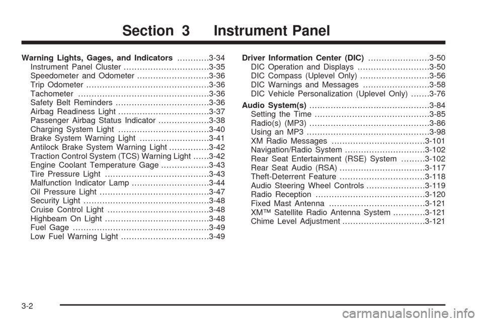CHEVROLET UPLANDER 2008 1.G Owners Manual Warning Lights, Gages, and Indicators............3-34
Instrument Panel Cluster................................3-35
Speedometer and Odometer...........................3-36
Trip Odometer................