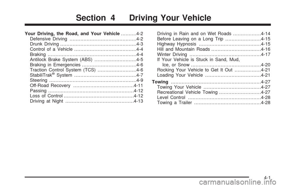 CHEVROLET UPLANDER 2008 1.G Owners Manual Your Driving, the Road, and Your Vehicle..........4-2
Defensive Driving...........................................4-2
Drunk Driving.................................................4-3
Control of a Veh