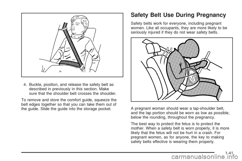 CHEVROLET UPLANDER 2008 1.G Service Manual 4. Buckle, position, and release the safety belt as
described in previously in this section. Make
sure that the shoulder belt crosses the shoulder.
To remove and store the comfort guide, squeeze the
b