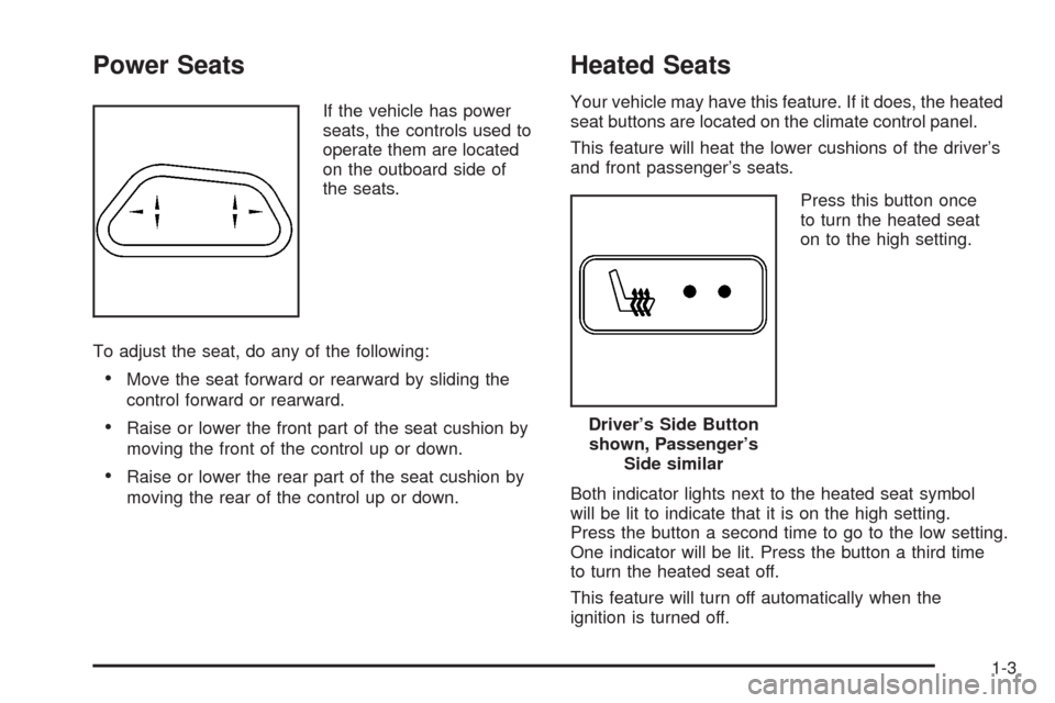 CHEVROLET UPLANDER 2008 1.G Owners Manual Power Seats
If the vehicle has power
seats, the controls used to
operate them are located
on the outboard side of
the seats.
To adjust the seat, do any of the following:
Move the seat forward or rearw