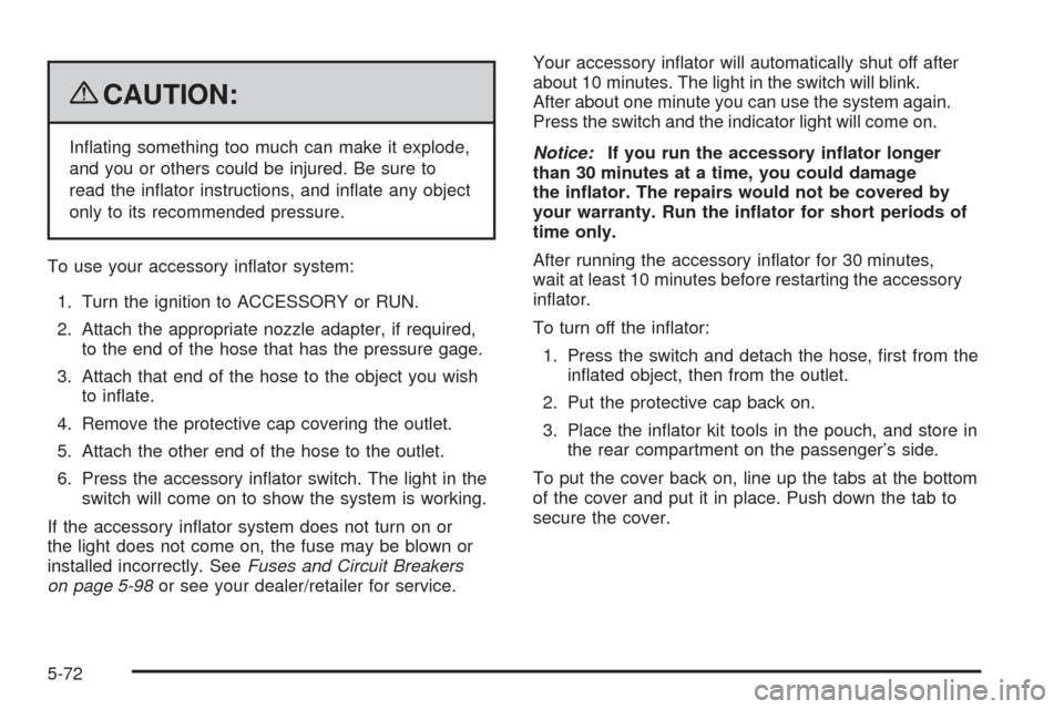 CHEVROLET UPLANDER 2009 1.G Owners Manual {CAUTION:
In�ating something too much can make it explode,
and you or others could be injured. Be sure to
read the in�ator instructions, and in�ate any object
only to its recommended pressure.
To use 