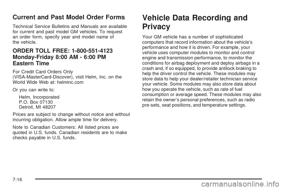 CHEVROLET UPLANDER 2009 1.G Owners Manual Current and Past Model Order Forms
Technical Service Bulletins and Manuals are available
for current and past model GM vehicles. To request
an order form, specify year and model name of
the vehicle.
O