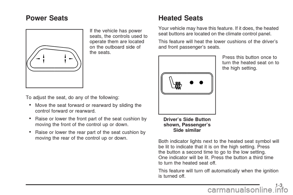 CHEVROLET UPLANDER 2009 1.G Owners Manual Power Seats
If the vehicle has power
seats, the controls used to
operate them are located
on the outboard side of
the seats.
To adjust the seat, do any of the following:
Move the seat forward or rearw