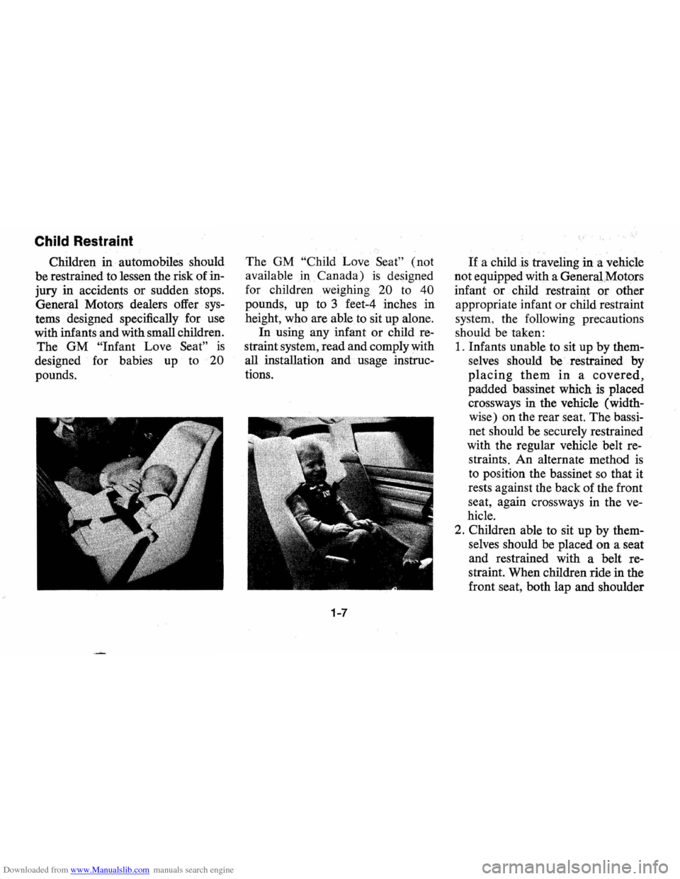 CHEVROLET VEGA 1976 1.G User Guide Downloaded from www.Manualslib.com manuals search engine Child Restraint
Children in automobiles should
be restrained to lessen the risk of in
jury in accidents
or sudden stops.
General CHEVROLET VEGA 1976 1.G User Guide Downloaded from www.Manualslib.com manuals search engine Child Restraint
Children in automobiles should
be restrained to lessen the risk of in
jury in accidents
or sudden stops.
General