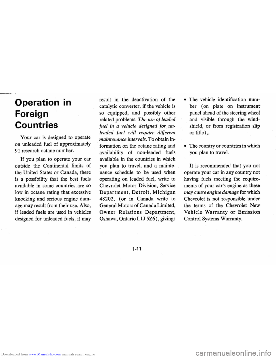 CHEVROLET VEGA 1976 1.G User Guide Downloaded from www.Manualslib.com manuals search engine Operation Foreign Countries • In
Your car is designed to operate
on unleaded fuel of approximately
91 research octane number.
If you CHEVROLET VEGA 1976 1.G User Guide Downloaded from www.Manualslib.com manuals search engine Operation Foreign Countries • In
Your car is designed to operate
on unleaded fuel of approximately
91 research octane number.
If you