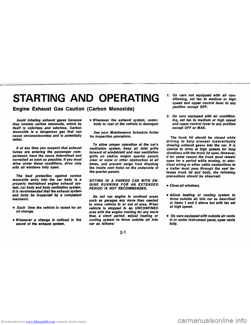 CHEVROLET VEGA 1976 1.G User Guide Downloaded from www.Manualslib.com manuals search engine STARTING AND OPERATING
Engine Exhaust Gas Caution (Carbon Monoxide)
AvoId Inhaling exhaust gases because
they contaIn carbon monoxide, CHEVROLET VEGA 1976 1.G User Guide Downloaded from www.Manualslib.com manuals search engine STARTING AND OPERATING
Engine Exhaust Gas Caution (Carbon Monoxide)
AvoId Inhaling exhaust gases because
they contaIn carbon monoxide,