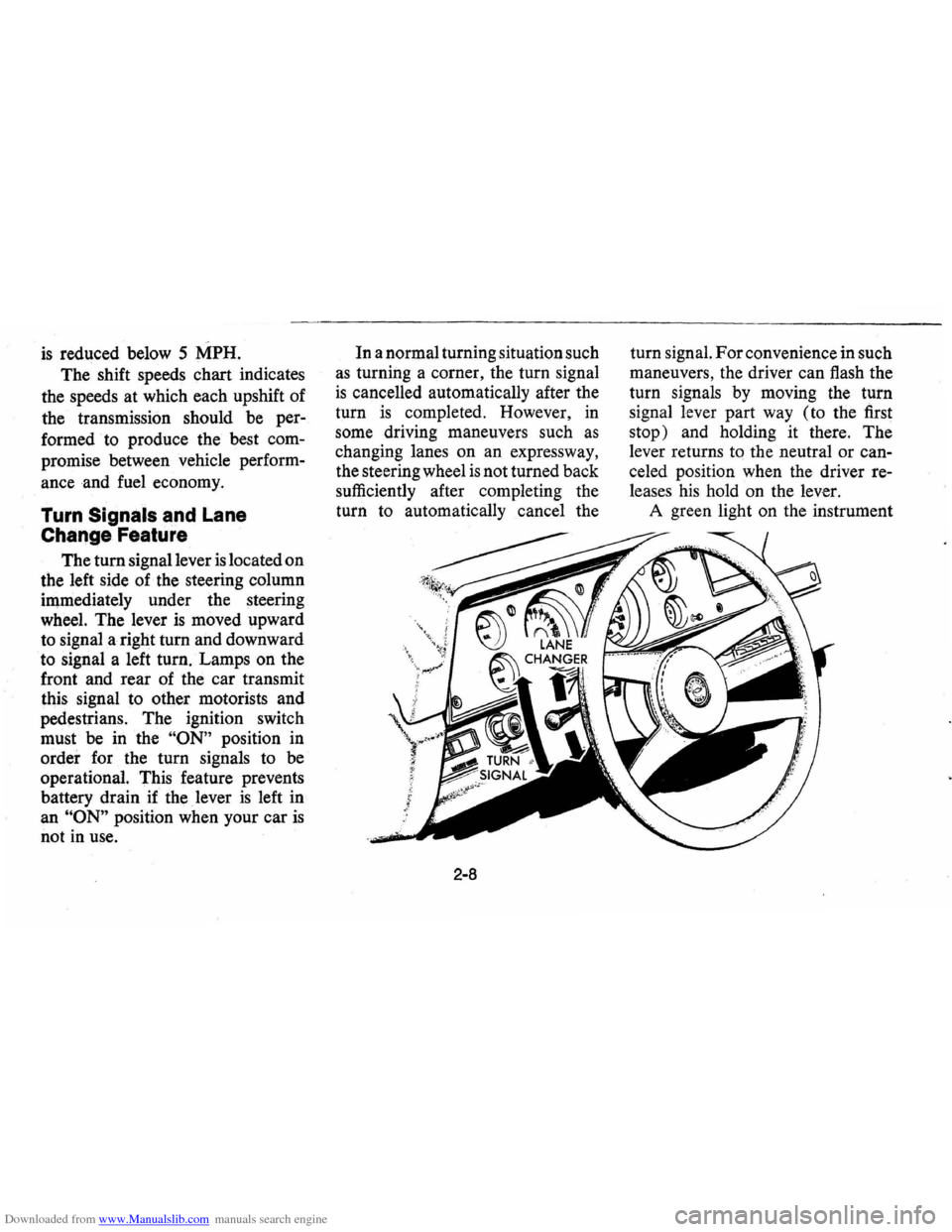 CHEVROLET VEGA 1976 1.G Owners Manual Downloaded from www.Manualslib.com manuals search engine is reduced below 5 MPH. 
The  shift  speeds  chart indicates 
the  speeds  at which  each upshift  of 
the  transmission  should be 
per­
form