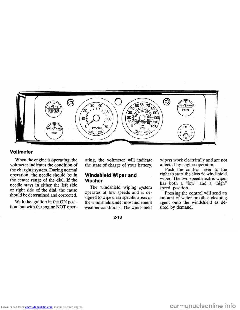 CHEVROLET VEGA 1976 1.G Owners Guide Downloaded from www.Manualslib.com manuals search engine Voltmeter
When the engine is operating, the
voltmeter indicates the condition of
the charging system. During normal
operation, the ne CHEVROLET VEGA 1976 1.G Owners Guide Downloaded from www.Manualslib.com manuals search engine Voltmeter
When the engine is operating, the
voltmeter indicates the condition of
the charging system. During normal
operation, the ne