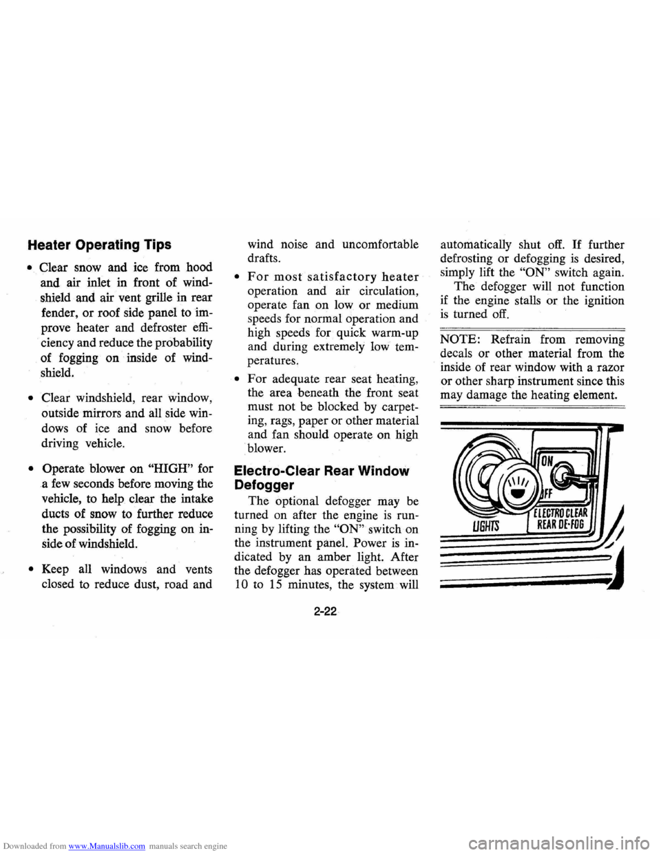 CHEVROLET VEGA 1976 1.G Owners Guide Downloaded from www.Manualslib.com manuals search engine Heater Operating Tips
• Clear snow and ice from hood
and air inlet in front of wind
shield and air vent grille in rear
fender,
CHEVROLET VEGA 1976 1.G Owners Guide Downloaded from www.Manualslib.com manuals search engine Heater Operating Tips
• Clear snow and ice from hood
and air inlet in front of wind
shield and air vent grille in rear
fender,