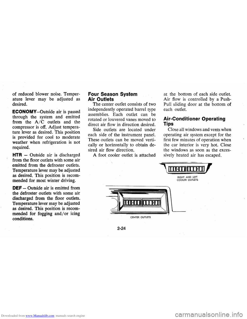 CHEVROLET VEGA 1976 1.G Owners Guide Downloaded from www.Manualslib.com manuals search engine of reduced blower noise. Temper
ature lever may be adjusted
as
desired.
ECONOMY-Outside air is passed
through the system and emitted CHEVROLET VEGA 1976 1.G Owners Guide Downloaded from www.Manualslib.com manuals search engine of reduced blower noise. Temper
ature lever may be adjusted
as
desired.
ECONOMY-Outside air is passed
through the system and emitted
