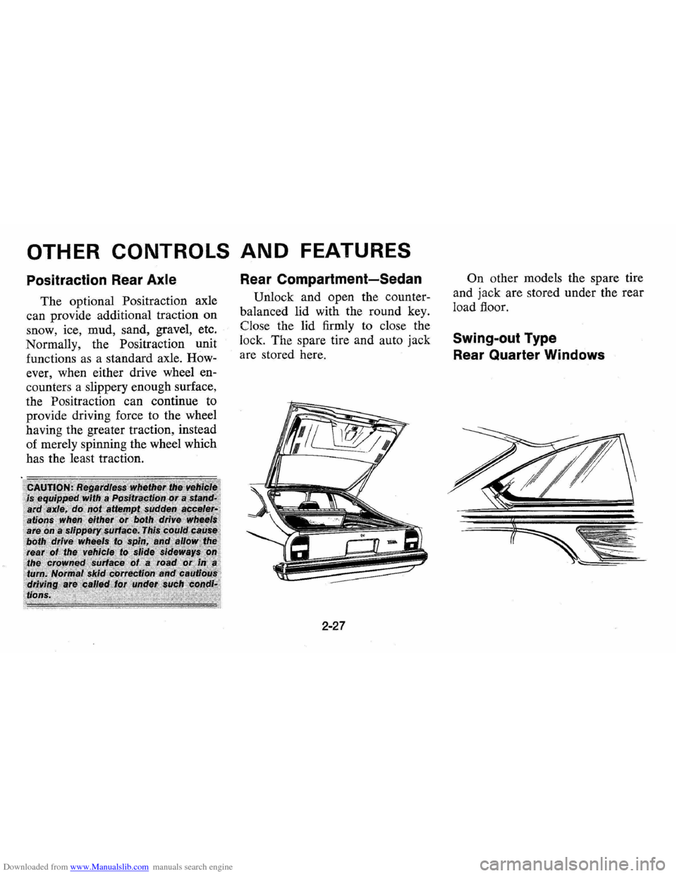 CHEVROLET VEGA 1976 1.G Service Manual Downloaded from www.Manualslib.com manuals search engine OTHER CONTROLS AND FEATURES
Positraction Rear Axle
The optional Positraction axle
can provide additional traction
on
snow, ice, mud, CHEVROLET VEGA 1976 1.G Service Manual Downloaded from www.Manualslib.com manuals search engine OTHER CONTROLS AND FEATURES
Positraction Rear Axle
The optional Positraction axle
can provide additional traction
on
snow, ice, mud,