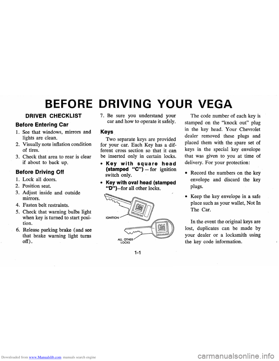 CHEVROLET VEGA 1976 1.G Owners Manual Downloaded from www.Manualslib.com manuals search engine BEFORE DRIVING YOUR VEGA 
DRIVER CHECKLIST 
Before Entering  Car 
1. See that windows , mirrors  and 
lights  are clean. 
2. Visually  note inf