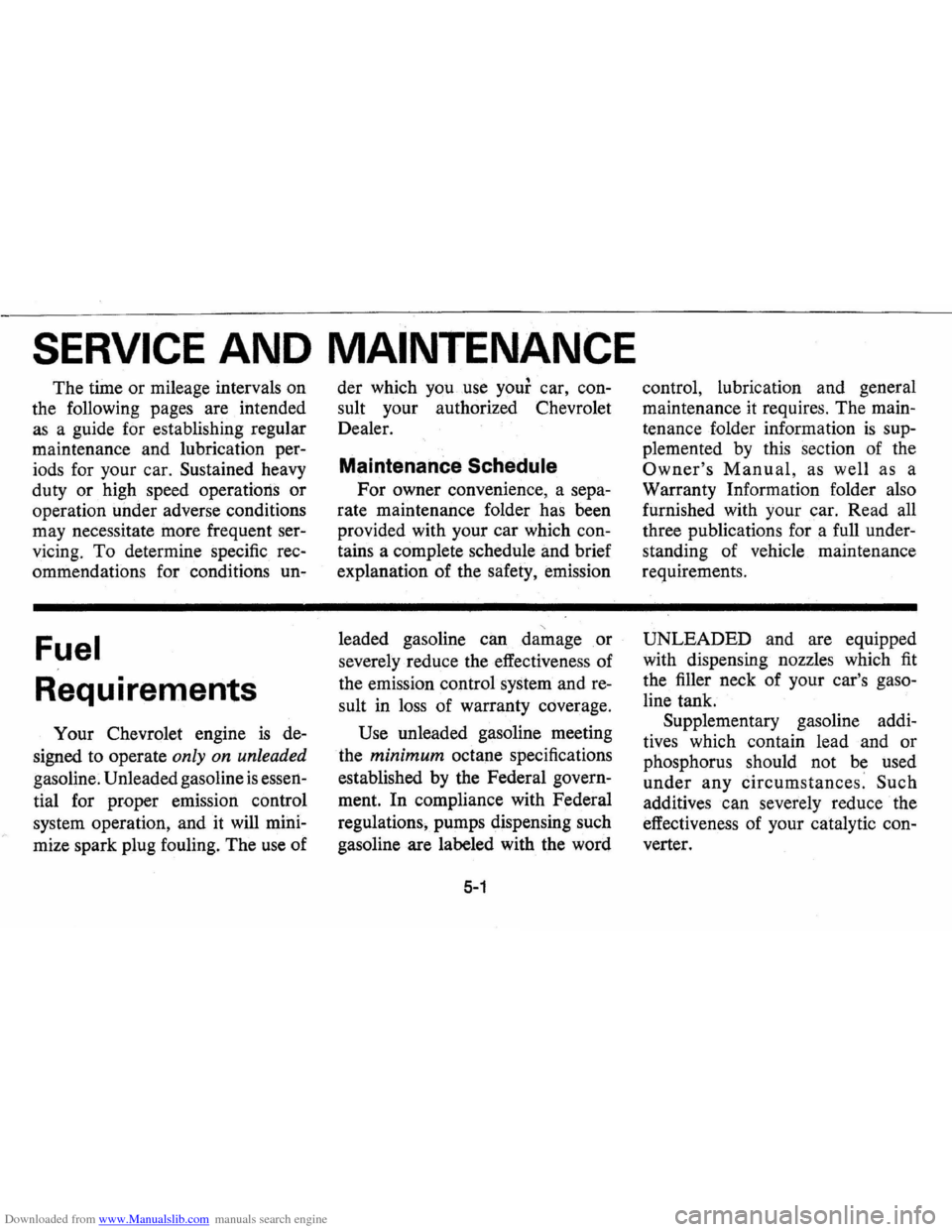CHEVROLET VEGA 1976 1.G Workshop Manual Downloaded from www.Manualslib.com manuals search engine SERVICE AND MAINTENANCE
The time or mileage intervals on
the following pages are intended
as a guide for establishing regular
mainte CHEVROLET VEGA 1976 1.G Workshop Manual Downloaded from www.Manualslib.com manuals search engine SERVICE AND MAINTENANCE
The time or mileage intervals on
the following pages are intended
as a guide for establishing regular
mainte