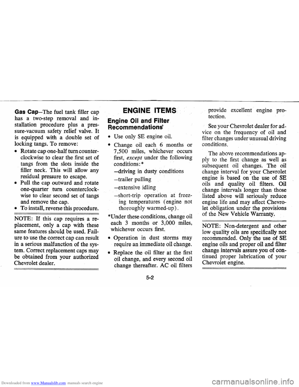 CHEVROLET VEGA 1976 1.G Owners Manual Downloaded from www.Manualslib.com manuals search engine Gas Cap-The fuel tank  filler  cap 
has  a 
two-step removal  and in­
stallation  procedure  plus a pres­
sure-vacuum  safety relief valve. I