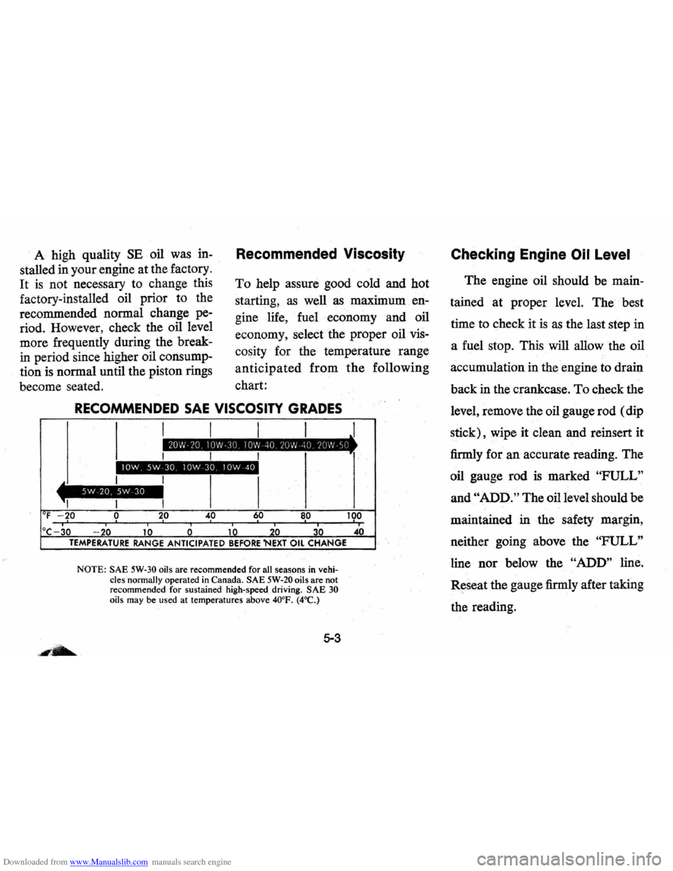 CHEVROLET VEGA 1976 1.G Owners Manual Downloaded from www.Manualslib.com manuals search engine A high  quality SE oil was  in­
stalled  in your  engine  at the  factory. 
It is not  necessary  to change  this 
factory-installed  oil prio