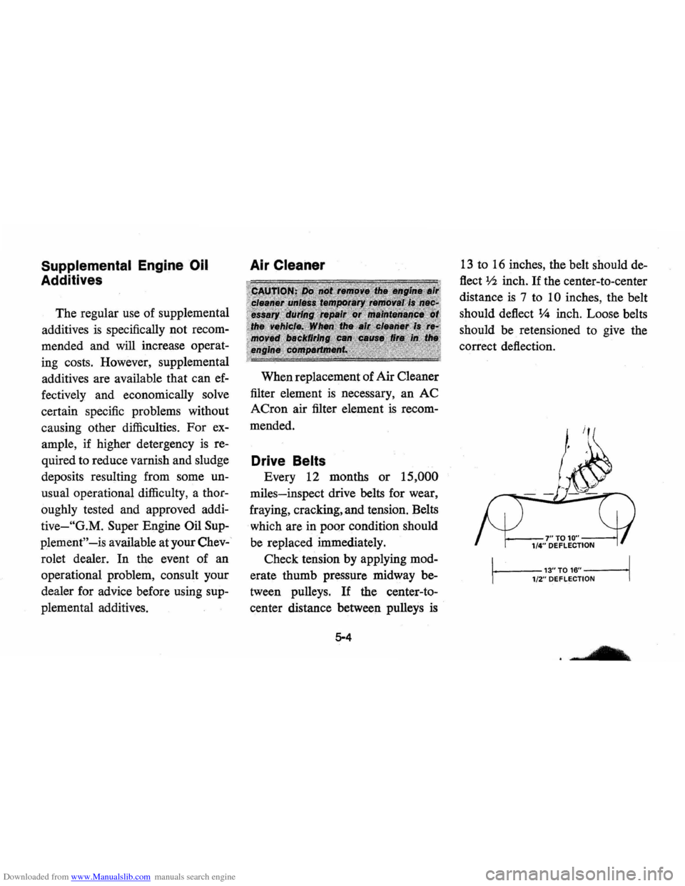 CHEVROLET VEGA 1976 1.G Repair Manual Downloaded from www.Manualslib.com manuals search engine Supplemental Engine Oil
Additives
The regular use of supplemental
additives
is specifically not recom
mended and will increase opera CHEVROLET VEGA 1976 1.G Repair Manual Downloaded from www.Manualslib.com manuals search engine Supplemental Engine Oil
Additives
The regular use of supplemental
additives
is specifically not recom
mended and will increase opera