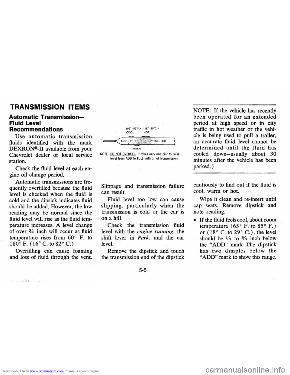 CHEVROLET VEGA 1976 1.G Owners Manual Downloaded from www.Manualslib.com manuals search engine TRANSMISSION ITEMS 
Automatic Traiismission­
Fluid Level 
Recommendations 
Use automatic transmission 
fluids  identified  with the mark 
DEXR