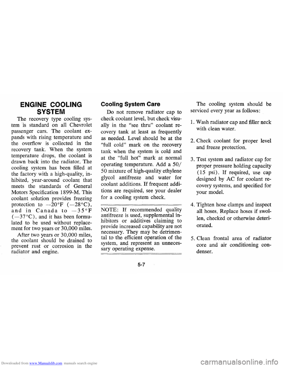 CHEVROLET VEGA 1976 1.G Owners Manual Downloaded from www.Manualslib.com manuals search engine ENGINE COOLING 
SYSTEM 
The  recovery  type cooling sys­
tem is standard on all Chevrolet 
passenger  cars. The  coolant  ex­
pands  with ri