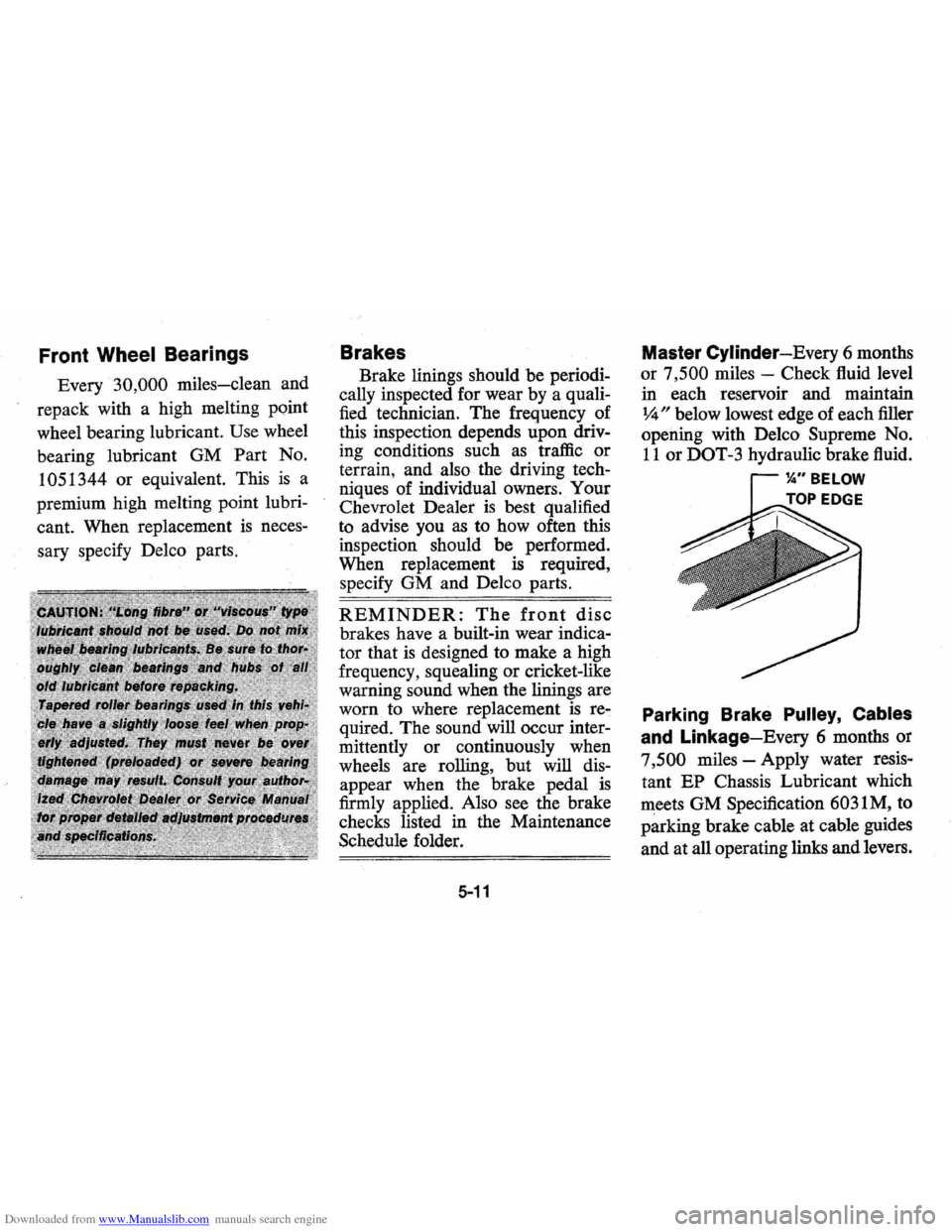 CHEVROLET VEGA 1976 1.G Repair Manual Downloaded from www.Manualslib.com manuals search engine Front Wheel Bearings
Every 30,000 miles-clean and
repack with a high melting point
wheel bearing lubricant.
Use wheel
bearing lubric CHEVROLET VEGA 1976 1.G Repair Manual Downloaded from www.Manualslib.com manuals search engine Front Wheel Bearings
Every 30,000 miles-clean and
repack with a high melting point
wheel bearing lubricant.
Use wheel
bearing lubric