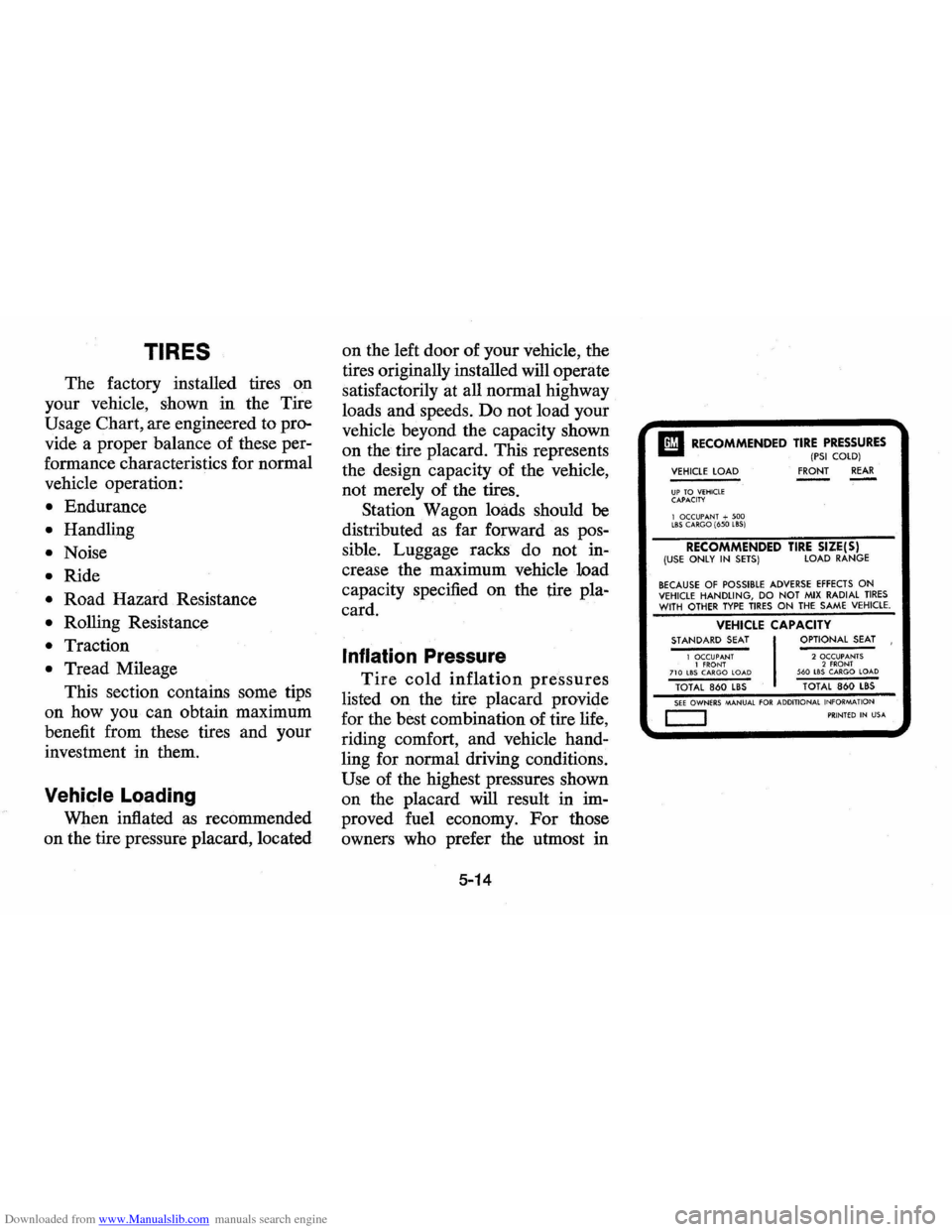 CHEVROLET VEGA 1976 1.G Owners Manual Downloaded from www.Manualslib.com manuals search engine TIRES 
The factory  installed  tires on 
your  vehicle,  shown in the  Tire 
Usage  Chart,  are engineered  to pro­
vide  a proper  balance  o