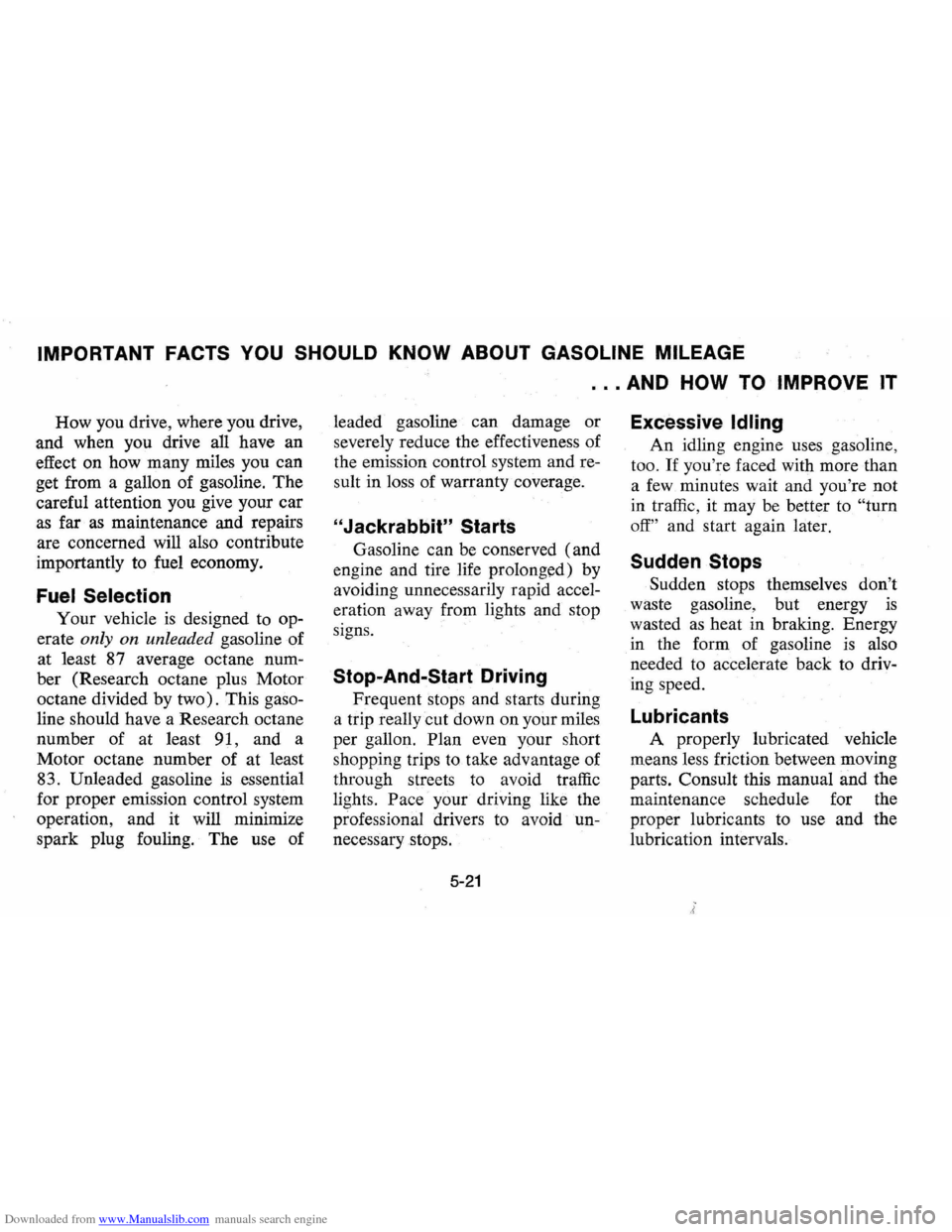 CHEVROLET VEGA 1976 1.G Manual PDF Downloaded from www.Manualslib.com manuals search engine IMPORTANT FACTS YOU SHOULD KNOW ABOUT GASOLINE MILEAGE
How you drive, where you drive,
and when you drive all have an
effect on ho CHEVROLET VEGA 1976 1.G Manual PDF Downloaded from www.Manualslib.com manuals search engine IMPORTANT FACTS YOU SHOULD KNOW ABOUT GASOLINE MILEAGE
How you drive, where you drive,
and when you drive all have an
effect on ho