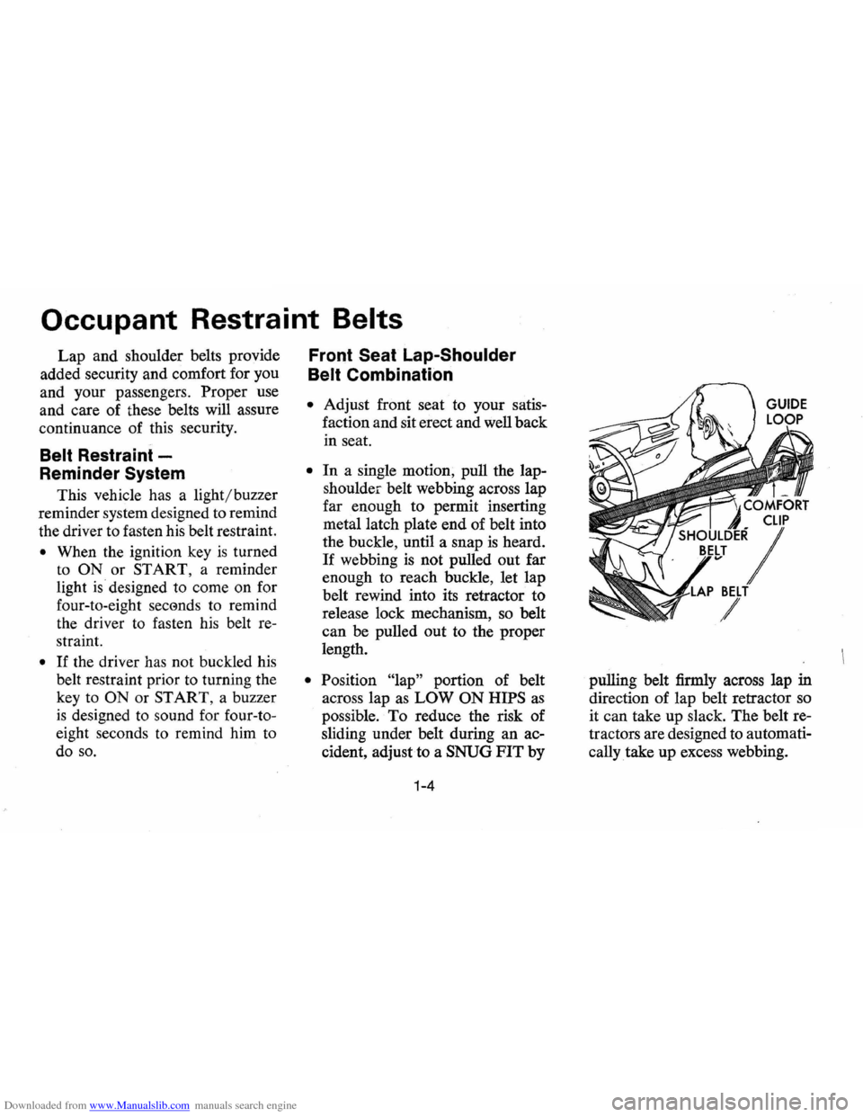 CHEVROLET VEGA 1976 1.G Owners Manual Downloaded from www.Manualslib.com manuals search engine Occupant Restraint Belts
Lap and shoulder belts provide
added security and comfort for you
and your passengers.
Proper use
and care CHEVROLET VEGA 1976 1.G Owners Manual Downloaded from www.Manualslib.com manuals search engine Occupant Restraint Belts
Lap and shoulder belts provide
added security and comfort for you
and your passengers.
Proper use
and care