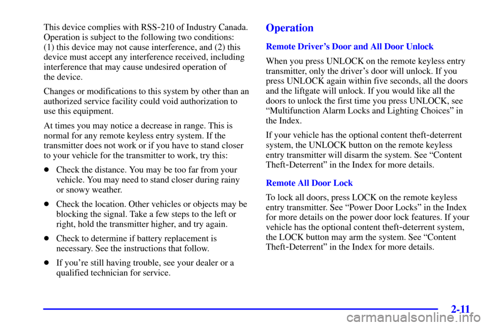 CHEVROLET VENTURE 2002 1.G Owners Manual 2-11
This device complies with RSS-210 of Industry Canada.
Operation is subject to the following two conditions: 
(1) this device may not cause interference, and (2) this
device must accept any interf