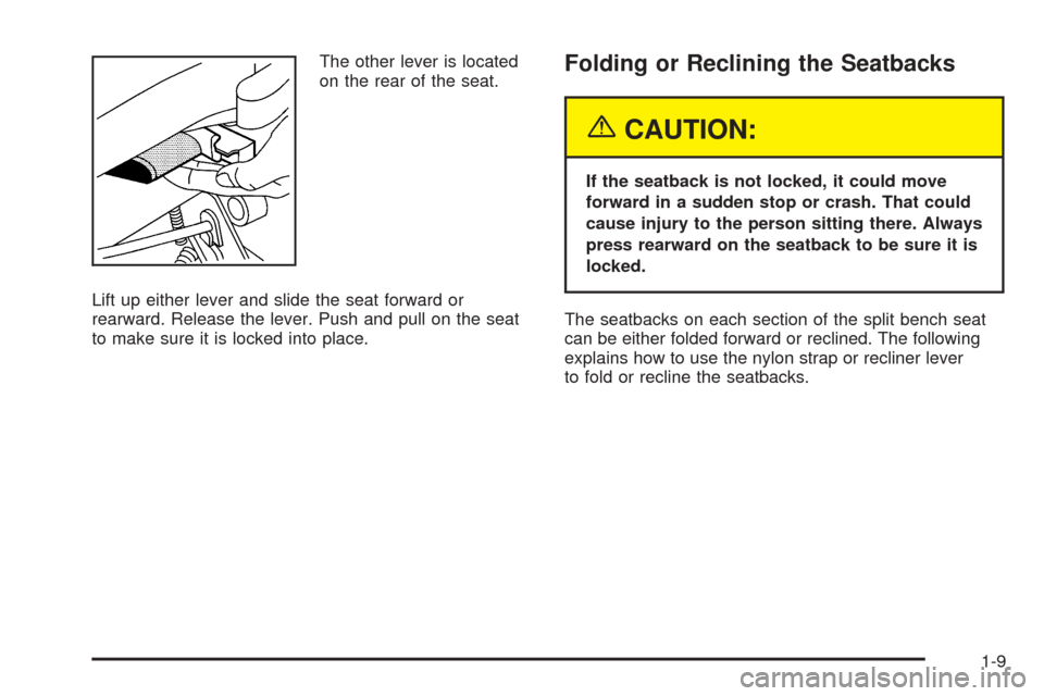 CHEVROLET VENTURE 2005 1.G User Guide The other lever is located
on the rear of the seat.
Lift up either lever and slide the seat forward or
rearward. Release the lever. Push and pull on the seat
to make sure it is locked into place.Foldi
