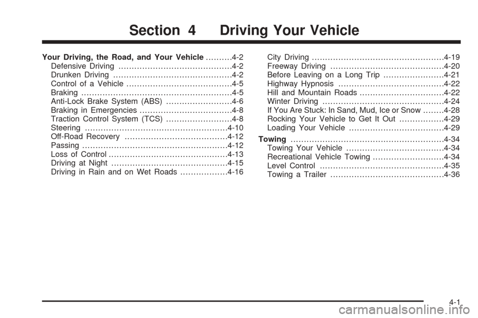 CHEVROLET VENTURE 2005 1.G Owners Manual Your Driving, the Road, and Your Vehicle..........4-2
Defensive Driving...........................................4-2
Drunken Driving.............................................4-2
Control of a Vehic