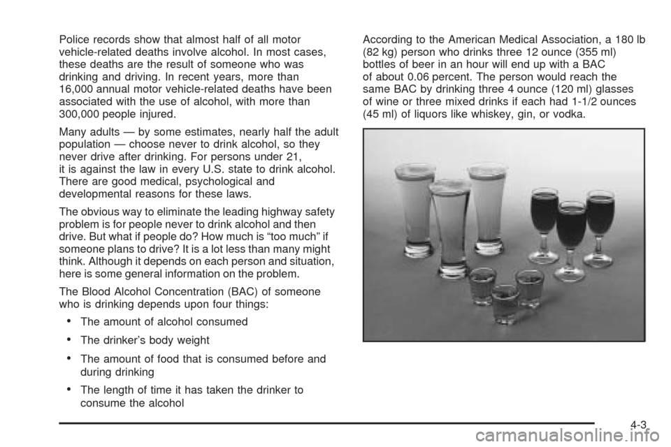 CHEVROLET VENTURE 2005 1.G Owners Manual Police records show that almost half of all motor
vehicle-related deaths involve alcohol. In most cases,
these deaths are the result of someone who was
drinking and driving. In recent years, more than