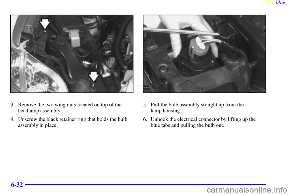 CHEVROLET VENTURE 1999 1.G Owners Manual yellowblue     
6-32
3. Remove the two wing nuts located on top of the
headlamp assembly.
4. Unscrew the black retainer ring that holds the bulb
assembly in place.5. Pull the bulb assembly straight up