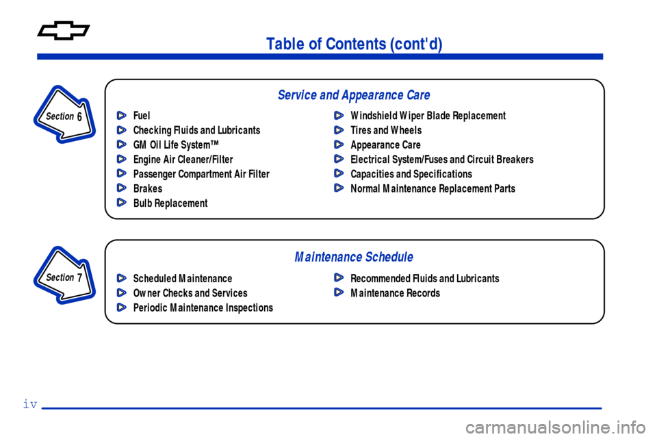 CHEVROLET VENTURE 2000 1.G Owners Manual Table of Contents (contd)
Maintenance Schedule Service and Appearance Care
Section 
 7
Section 
 6
Scheduled Maintenance
Owner Checks and Services
Periodic Maintenance InspectionsRecommended Fluids a