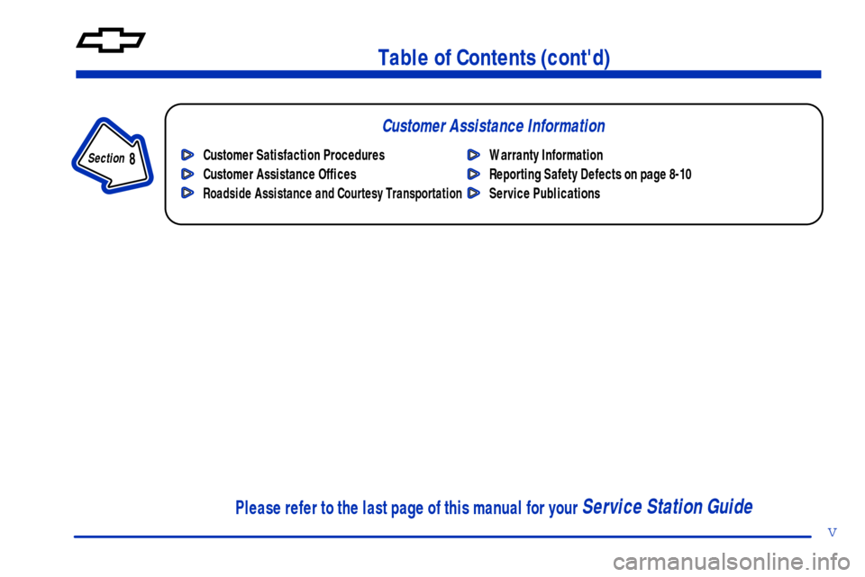 CHEVROLET VENTURE 2000 1.G Owners Manual Table of Contents (contd)
Customer Assistance Information
In the Index you will find an alphabetical listing of almost every subject in this manual. 
 You can use it to quickly find something you wan