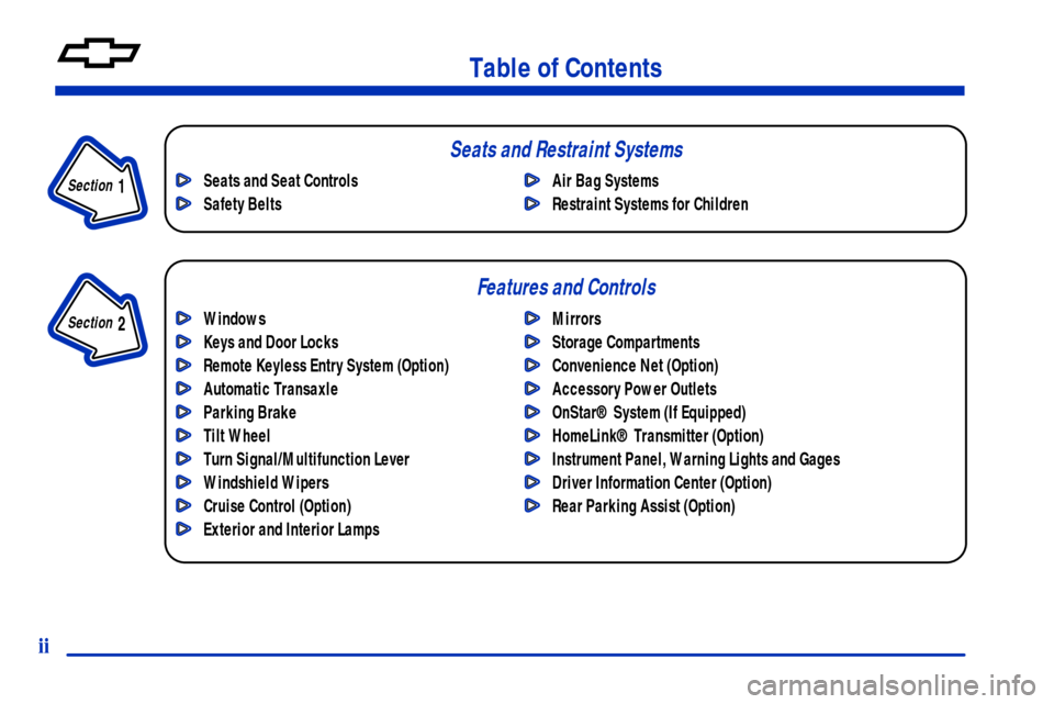 CHEVROLET VENTURE 2001 1.G Owners Manual Table of Contents
Windows
Keys and Door Locks
Remote Keyless Entry System (Option)
Automatic Transaxle
Parking Brake
Tilt Wheel
Turn Signal/Multifunction Lever
Windshield Wipers
Cruise Control (Option