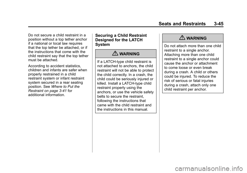 CHEVROLET VOLT 2012 1.G Owners Manual Black plate (45,1)Chevrolet Volt Owner Manual - 2012
Seats and Restraints 3-45
Do not secure a child restraint in a
position without a top tether anchor
if a national or local law requires
that the to